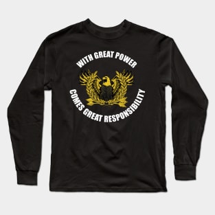 Great Power Great Responsibility Long Sleeve T-Shirt